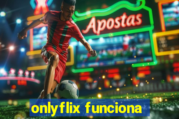 onlyflix funciona